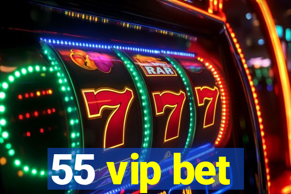 55 vip bet